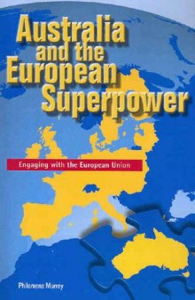 Australia and the European Superpower: Engaging with the European Union (Academic Monographs)