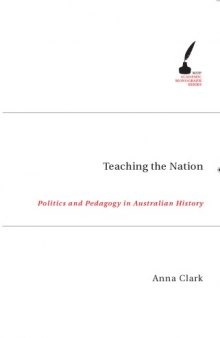 Teaching the Nation: Politics and Pedagogy in Australian History