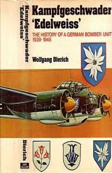 Kampfgeschwader Edelweiss. The History of a German Bomber Unit 1939-45