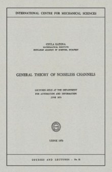 General Theory of Noiseless Channels: Lectures Held at the Department for Automation and Information, June 1970
