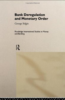 Bank Deregulation and Monetary Order (Routledge International Studies in Money and Banking, 2)