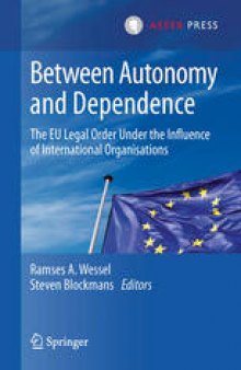 Between Autonomy and Dependence: The EU Legal Order under the Influence of International Organisations