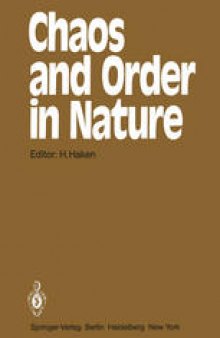Chaos and Order in Nature: Proceedings of the International Symposium on Synergetics at Schloß Elmau, Bavaria, April 27 – May 2, 1981