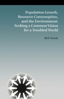 Population Growth, Resource Consumption, and the Environment: Seeking a Common Vision for a Troubled World