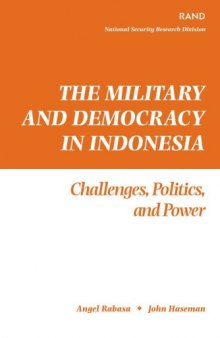 The Military and Democracy in Indonesia: Challenges, Politics, and Power