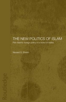 The New Politics of Islam: Pan-Islamic Foreign Policy in a World of States 