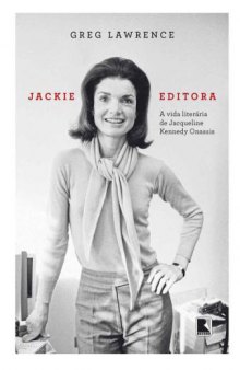 Jackie editora - A vida literária de Jacqueline Kennedy Onassis