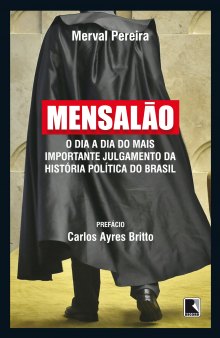 Mensalão - O dia a dia do maior julgamento da história política do Brasil