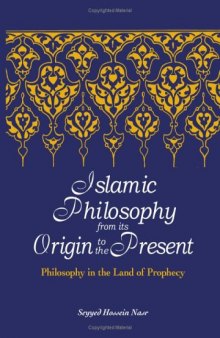 Islamic Philosophy from Its Origin to the Present: Philosophy in the Land of Prophecy