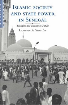 Islamic Society and State Power in Senegal: Disciples and Citizens in Fatick 