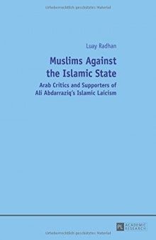 Muslims Against the Islamic State: Arab Critics and Supporters of Ali Abdarraziq's Islamic Laicism