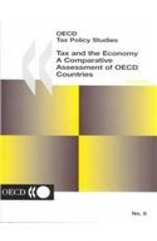 Tax and the Economy: A Comparative Assessment of Oecd Countries (Oecd Tax Policy Series, 6)    