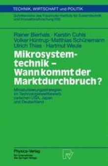 Mikrosystemtechnik — Wann kommt der Marktdurchbruch?: Miniaturisierungsstrategien im Technologiewettbewerb zwischen USA, Japan und Deutschland