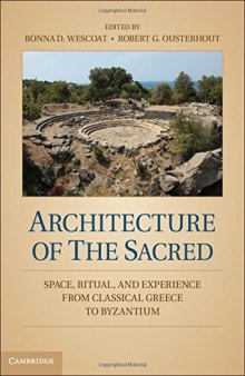 Architecture of the sacred : space, ritual, and experience from classical Greece to Byzantium