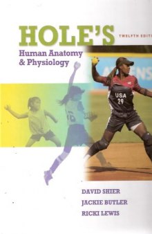 Hole's Human Anatomy & Physiology, Twelfth Edition  