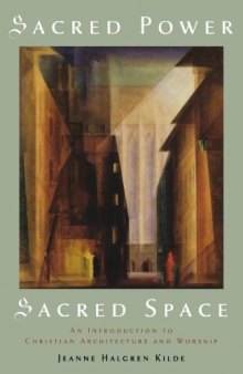 Sacred Power, Sacred Space: An Introduction to Christian Architecture  