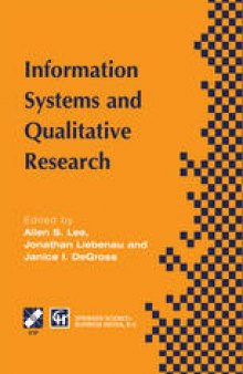 Information Systems and Qualitative Research: Proceedings of the IFIP TC8 WG 8.2 International Conference on Information Systems and Qualitative Research, 31st May–3rd June 1997, Philadelphia, Pennsylvania, USA