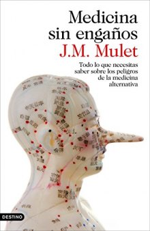 Medicina sin engaños: Todo lo que necesitas saber sobre los peligros de la medicina alternativa (Spanish Edition)