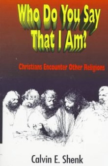 Who Do You Say That I Am?: Christians Encounter Other Religions