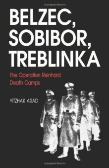 Belzec, Sobibor, Treblinka : the Operation Reinhard death camps