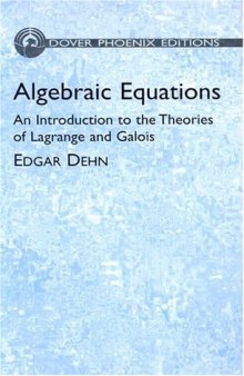 Algebraic equations: an introduction to the theories of Lagrange and Galois