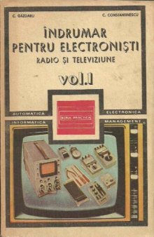 Îndrumar pentru electronişti. Radio şi televiziune. Vol. 1 