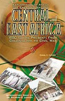 Central and East Africa: 1880 to the Present : From Colonialism to Civil War (Exploration of Africa)
