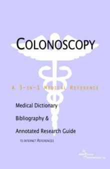 Colonoscopy - A Medical Dictionary, Bibliography, and Annotated Research Guide to Internet References