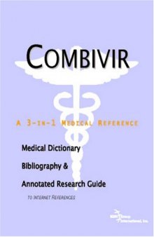 Combivir - A Medical Dictionary, Bibliography, and Annotated Research Guide to Internet References