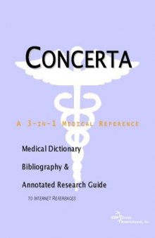 Concerta - A Medical Dictionary, Bibliography, and Annotated Research Guide to Internet References