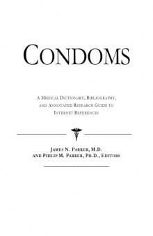 Condoms - A Medical Dictionary, Bibliography, and Annotated Research Guide to Internet References