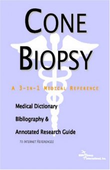 Cone Biopsy - A Medical Dictionary, Bibliography, and Annotated Research Guide to Internet References