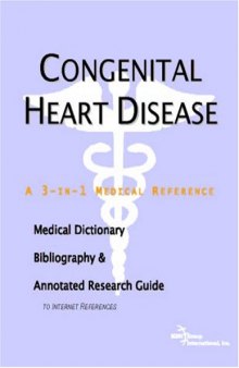 Congenital Heart Disease - A Medical Dictionary, Bibliography, and Annotated Research Guide to Internet References