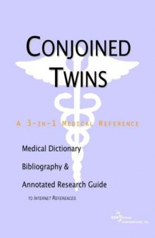 Conjoined Twins - A Medical Dictionary, Bibliography, and Annotated Research Guide to Internet References