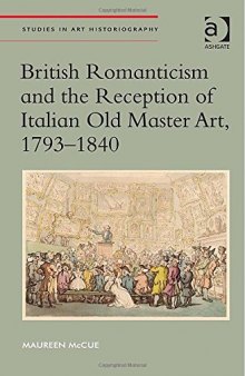 British Romanticism and the Reception of Italian Old Master Art, 1793-1840