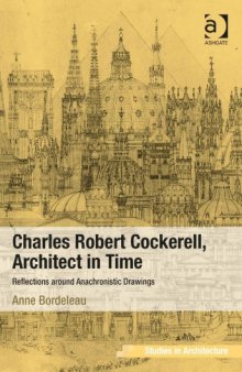 Charles Robert Cockerell, Architect in Time: Reflections Around Anachronistic Drawings