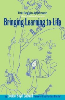 Bringing Learning to Life: A Reggio Approach to Early Childhood Education  