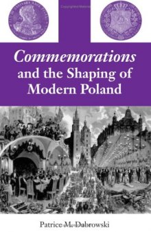Commemorations and the Shaping of Modern Poland