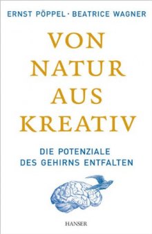 Von Natur aus kreativ: Die Potenziale des Gehirns entfalten