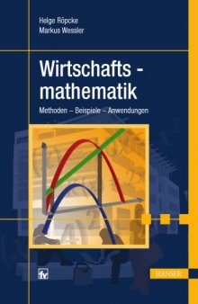 Wirtschaftsmathematik : Methoden - Beispiele - Anwendungen