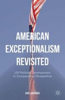 American Exceptionalism Revisited: US Political Development in Comparative Perspective