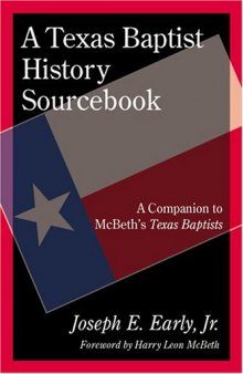 A Texas Baptist History Sourcebook: A Companion to McBeth's Texas Baptists
