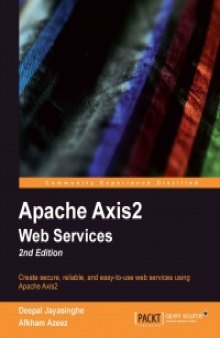 Apache Axis2 Web Services, 2nd Edition: Create secure, reliable, and easy-to-use web services using Apache Axis2