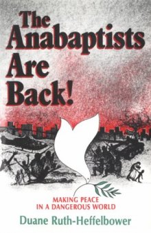 The Anabaptists Are Back : Making Peace in a Dangerous World