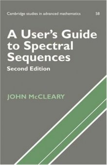 A User's Guide to Spectral Sequences, Second Edition (Cambridge Studies in Advanced Mathematics 58)