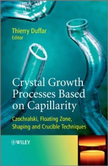 Crystal Growth Processes Based on Capillarity: Czochralski, Floating Zone, Shaping and Crucible Techniques
