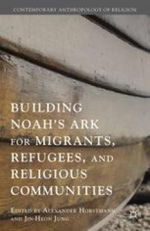 Building Noah’s Ark for Migrants, Refugees, and Religious Communities