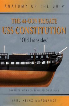 The 44-Gun Frigate USS Constitution, ''Old Ironsides'' (Anatomy of the Ship)