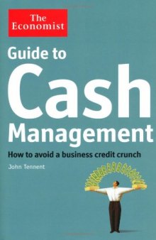 The Economist Guide to Cash Management: How to Avoid a Business Credit Crunch