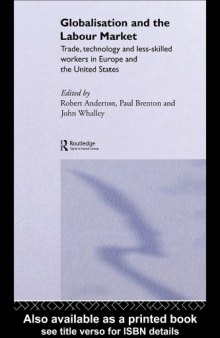 Globalization and the Labour Market: Trade, Technology and Unskilled Workers in Europe and the United States (Routledge Studies in the Modern World Economy)